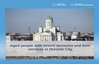 Aged people with severe dementia and their services in Helsinki City.