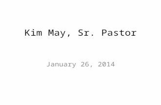Kim May, Sr. Pastor January 26, 2014. “Christ-Centered and Church-Engaged” Global Missions, Part 3.