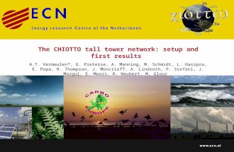 The CHIOTTO tall tower network: setup and first results A.T. Vermeulen*, G. Pieterse, A. Manning, M. Schmidt, L. Haszpra, E. Popa, R. Thompson, J. Moncrieff,