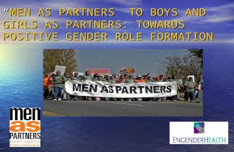 “MEN AS PARTNERS” TO BOYS AND GIRLS AS PARTNERS: TOWARDS POSITIVE GENDER ROLE FORMATION.