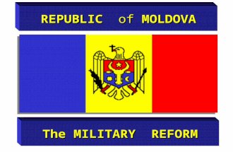 REPUBLIC of MOLDOVA The MILITARY REFORM. The necessity of military reform is determined by: imperfection of presentimperfection of present state security.