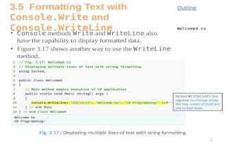 1 Console methods Write and WriteLine also have the capability to display formatted data. Figure 3.17 shows another way to use the WriteLine method. Outline.