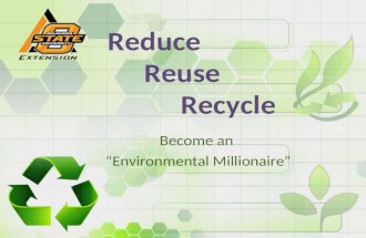 Reduce Reuse Recycle Become an “Environmental Millionaire”