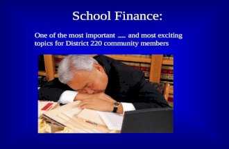 School Finance: … and most exciting topics for District 220 community members One of the most important …