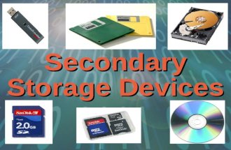 Secondary Storage Devices. Secondary Storage Device Any type of device that is external to the motherboard and can store data which can be processed by.