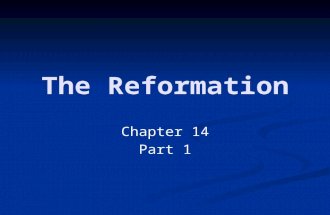 The Reformation Chapter 14 Part 1. Causes of the Protestant Reformation The Prestige of the Church was in decline due to the Crises of the 14 th and 15.