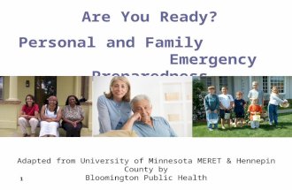 1 Adapted from University of Minnesota MERET & Hennepin County by Bloomington Public Health Are You Ready? Personal and Family Emergency Preparedness.