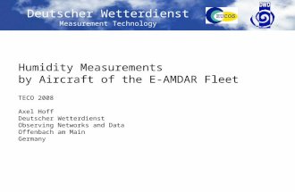 Deutscher Wetterdienst Measurement Technology Humidity Measurements by Aircraft of the E-AMDAR Fleet TECO 2008 Axel Hoff Deutscher Wetterdienst Observing.