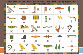 ` *Do Now: Write your first and last name using Egyptian Hieroglyphics!