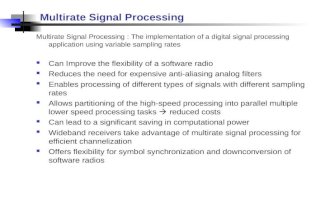 Multirate Signal Processing Multirate Signal Processing : The implementation of a digital signal processing application using variable sampling rates Can.