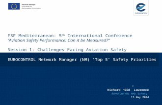 FSF Mediterranean: 5 th International Conference “Aviation Safety Performance: Can it be Measured?” Session 1: Challenges Facing Aviation Safety EUROCONTROL.