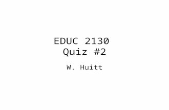 EDUC 2130 Quiz #2 W. Huitt. Question #1 A basic difference between the right and left hemispheres of the brain is that a.the right hemisphere is more.