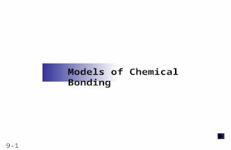 9-1 Models of Chemical Bonding. 9-2 Models of Chemical Bonding 9.1 Atomic Properties and Chemical Bonds 9.2 The Ionic Bonding Model 9.3 The Covalent Bonding.