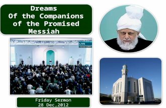 Friday Sermon 28 Dec,2012 Friday Sermon 28 Dec,2012 Visions and True Dreams Of the Companions of the Promised Messiah (on whom be peace) Visions and True.