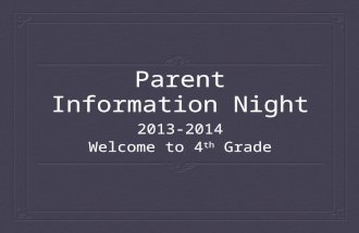 Parent Information Night 2013-2014 Welcome to 4 th Grade.