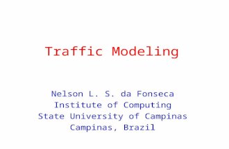 Traffic Modeling Nelson L. S. da Fonseca Institute of Computing State University of Campinas Campinas, Brazil.