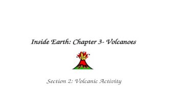 Inside Earth: Chapter 3- Volcanoes Section 2: Volcanic Activity.