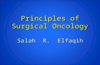 Principles of Surgical Oncology Salah R. Elfaqih.