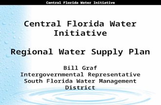 CENTRAL FLORIDA COORDINATION AREA Central Florida Water Initiative Central Florida Water Initiative Regional Water Supply Plan Bill Graf Intergovernmental.