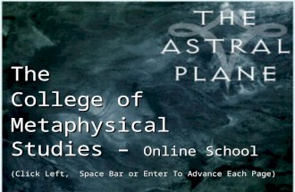 1The College of Metaphysical Studies – Online School (Click Left, Space Bar or Enter To Advance Each Page)