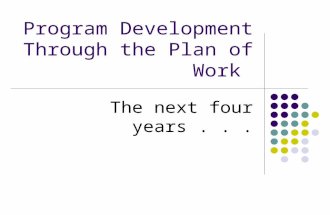 Program Development Through the Plan of Work The next four years...