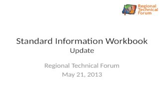 Standard Information Workbook Update Regional Technical Forum May 21, 2013.