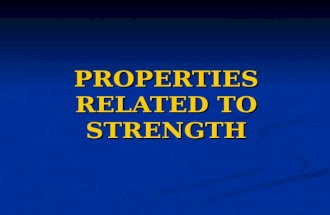 PROPERTIES RELATED TO STRENGTH.  Strength is the ability of a material to resist applied forces without yielding or fracturing.  Strength of a material.