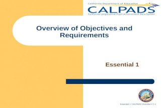 Essential 1: CALPADS Overview V 1.1 Overview of Objectives and Requirements Essential 1.