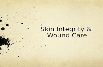 Skin Integrity & Wound Care. Functions of the Skin The body’s first line of defense protecting it from microbial and foreign substance invasion. An intact.