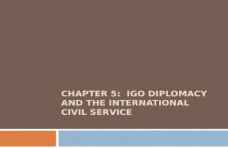 CHAPTER 5: IGO DIPLOMACY AND THE INTERNATIONAL CIVIL SERVICE.