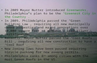 In 2009 Mayor Nutter introduced Greenworks, Philadelphia’s plan to be the “Greenest City in the Country”. In 2009, Philadelphia passed the “Green Building.