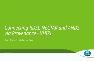 Ryan Fraser, Nicholas Carr Connecting RDSI, NeCTAR and ANDS via Provenance - VHIRL.