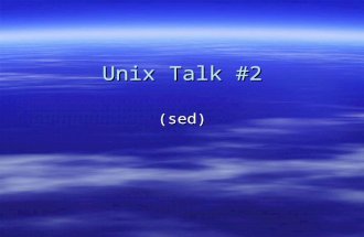 Unix Talk #2 (sed). 2 You have learned…  Regular expressions, grep, & egrep  grep & egrep are tools used to search for text in a file  AWK -- powerful.