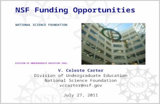 NSF Funding Opportunities V. Celeste Carter Division of Undergraduate Education National Science Foundation vccarter@nsf.gov July 27, 2011.