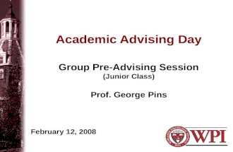 Academic Advising Day Group Pre-Advising Session (Junior Class) Prof. George Pins February 12, 2008.