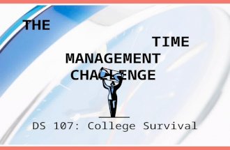 THE TIME MANAGEMENT CHALLENGE DS 107: College Survival.