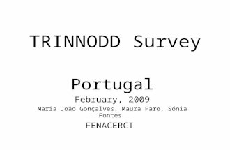 TRINNODD Survey Portugal February, 2009 Maria João Gonçalves, Maura Faro, Sónia Fontes FENACERCI.