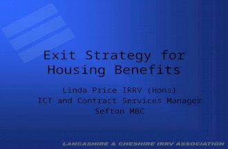 Exit Strategy for Housing Benefits Linda Price IRRV (Hons) ICT and Contract Services Manager Sefton MBC.