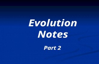 Part 2 Evolution Notes. Natural Selection and Macroevolution Natural Selection shapes a population, making it adapted to its current environment. This.