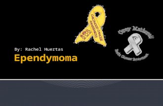 By: Rachel Huertas.  A few years ago my youngest brother was diagnosed with ependymoma. At just the young age of 1 ½. He is the youngest patient ever.