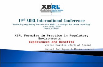 XBRL Formulae in Practice in Regulatory Environments: Experiences and Benefits Víctor Morilla (Bank of Spain) Manuel Rodriguez & Moira Lorenzo (Atos Origin)