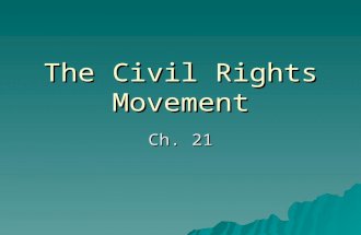 The Civil Rights Movement Ch. 21.  After World War II many question segregation  NAACP—wins major victory with Supreme Court decision Brown vs. Board.