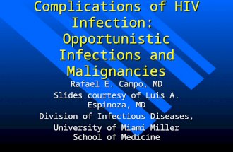 Complications of HIV Infection: Opportunistic Infections and Malignancies Rafael E. Campo, MD Slides courtesy of Luis A. Espinoza, MD Division of Infectious.