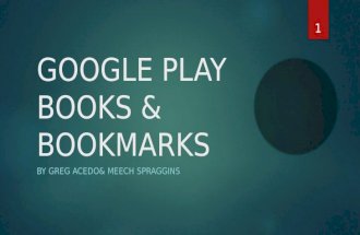 GOOGLE PLAY BOOKS & BOOKMARKS BY GREG ACEDO& MEECH SPRAGGINS 1.