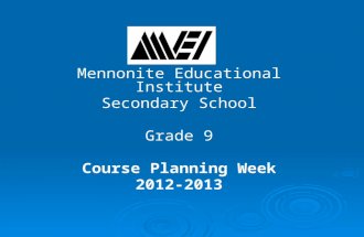 Mennonite Educational Institute Secondary School Grade 9 Course Planning Week 2012-2013.