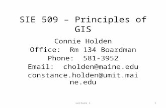 Lecture 11 SIE 509 – Principles of GIS Connie Holden Office: Rm 134 Boardman Phone: 581-3952 Email: cholden@maine.edu constance.holden@umit.maine.edu.