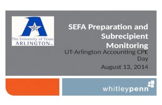 UT-Arlington Accounting CPE Day August 13, 2014 SEFA Preparation and Subrecipient Monitoring.