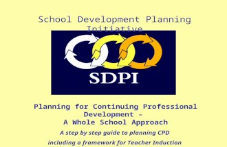 Planning for Continuing Professional Development – A Whole School Approach A step by step guide to planning CPD including a framework for Teacher Induction.
