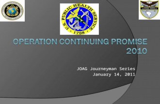 JOAG Journeyman Series January 14, 2011. History  5 th mission in four years to the region  To date: over 270,000 patients treated numerous infrastructure.
