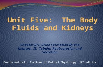 Chapter 27: Urine Formation By the Kidneys. II. Tubular Reabsorption and Secretion Guyton and Hall, Textbook of Medical Physiology, 12 th edition.